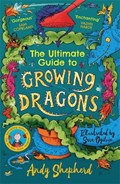 The Ultimate Guide to Growing Dragons (The Boy Who Grew Dragons 6) | Andy Shepherd | 