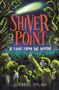 Shiver Point: It Came from the Woods | Gabriel Dylan | 