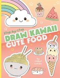 Draw Kawaii: Cute Food | Isobel Lundie | 
