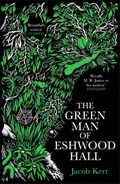 The Green Man of Eshwood Hall | Jacob Kerr | 