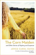 The Corn Maiden | Joyce Carol Oates | 