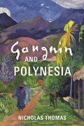 Gauguin and Polynesia | Nicholas Thomas | 
