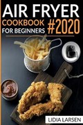 Air Fryer Cookbook for Beginners | Lidia Larsen | 