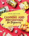 Canning and Preserving For Beginners | Judi Devine | 