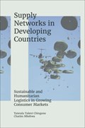 Supply Networks in Developing Countries | Tatenda Talent (University of Johannesburg, South Africa) Chingono ; Charles (University of Johannesburg, South Africa) Mbohwa | 