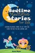 Bedtime Meditation Stories for Kids | Anna Myers | 