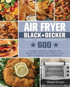 Air Fryer BLACK+DECKER Toast Oven Cookbook