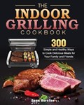 The Indoor Grilling Cookbook | Dean W Burston | 