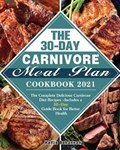 The 30-Day Carnivore Meal Plan Cookbook 2021 | Hattie Bohannan | 