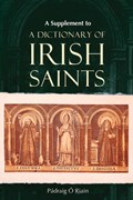 A Supplement to a Dictionary of Irish Saints | Padraig O Riain | 