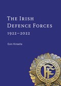 The Irish Defence Forces, 1922-2022 | Eoin Kinsella | 