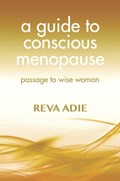 A Guide to Conscious Menopause | Reva Adie | 