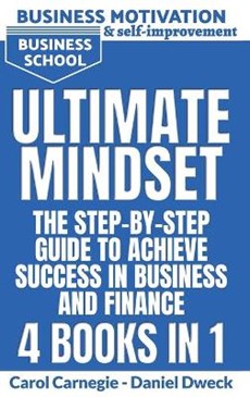 Ultimate Mindset - The Step by Step Guide to Achieve Success in Business and Finance