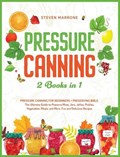 Pressure Canning 2 Books in 1 | Steven Marrone | 