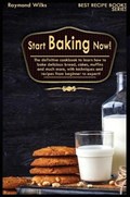 Start Baking Now! | Raymond Wilks | 
