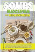 Soups Recipes for Beginners | Michelle Desire | 