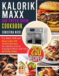 Kalorik MAXX Air Fryer Oven Cookbook | Christina Nicci | 