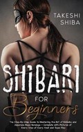 Shibari for Beginners | Takeshi Shiba | 