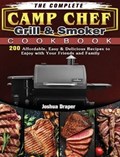 The Complete Camp Chef Grill & Smoker Cookbook | Joshua Draper | 