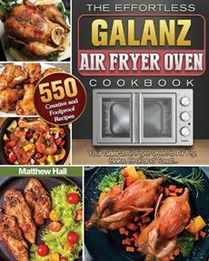 The Effortless Galanz Air Fryer Oven Cookbook
