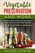 Vegetable Preservation and More | Heather Lombard | 