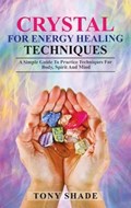 Crystal for Energy Healing techniques | Tony Shade | 