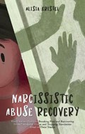 Narcissistic Abuse Recovery | Alisia Kristel | 