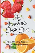 My Innovative Dash Diet | Eleonore Barlow | 