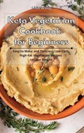 Keto Vegetarian Cookbook for Beginners | Lidia Wong | 