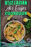 Vegetarian Air Fryer Cookbook | Alissa Peterson | 