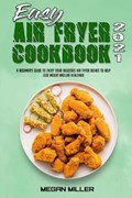 Easy Air Fryer Cookbook 2021 | Megan Miller | 