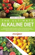 The Ultimate Alkaline Diet Recipes | Adkins Tate Adkins | 