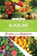 The Ultimate Alkaline Recipes for Beginners | Adkins Tate Adkins | 