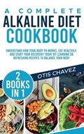 A Complete Alkaline Diet Cookbook | Chavez Otis Chavez | 