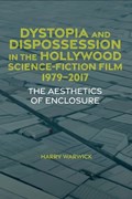 Dystopia and Dispossession in the Hollywood Science Fiction: The Aesthetics of Enclosure | Warwick | 