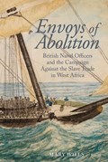 Envoys of Abolition: British Naval Officers and the Campaign Against the Slave Trade in West Africa | Wills | 