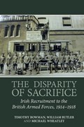 The Disparity of Sacrifice: Irish Recruitment to the British Armed Forces, 1914-1918 | Bowman | 