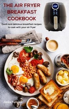 The Air Fryer Breakfast Cookbook