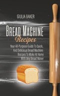 Bread Machine Recipes | Giulia Baker | 