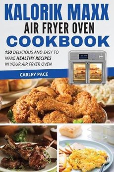Kalorik MAXX Air Fryer Oven Cookbook