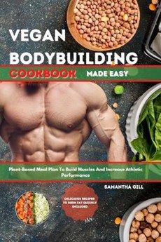 Vegan Bodybuilding Cookbook Made Easy