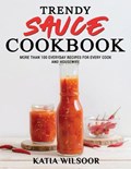 Trendy Sauce Cookbook | Katia Wilsoor | 