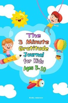 The 3 Minute Gratitude Journal for Kids Ages 5-10