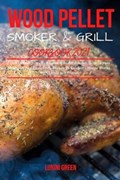 Wood Pellet Smoker & Grill Cookbook 2021 | Lunini Green | 