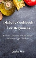 Diabetic Cookbook For Beginners | Kruis Sophie Kruis | 