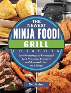 The Newest Ninja Foodi Grill Cookbook