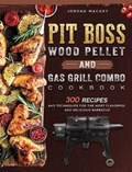 PIT BOSS Wood Pellet and Gas Grill Combo Cookbook | Jordan Mackey | 