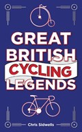 Great British Cycling Legends | Chris Sidwells | 