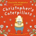 Christopher's Caterpillars | Charlotte Middleton | 