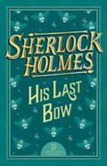 Sherlock Holmes: His Last Bow | Sir Arthur Conan Doyle | 